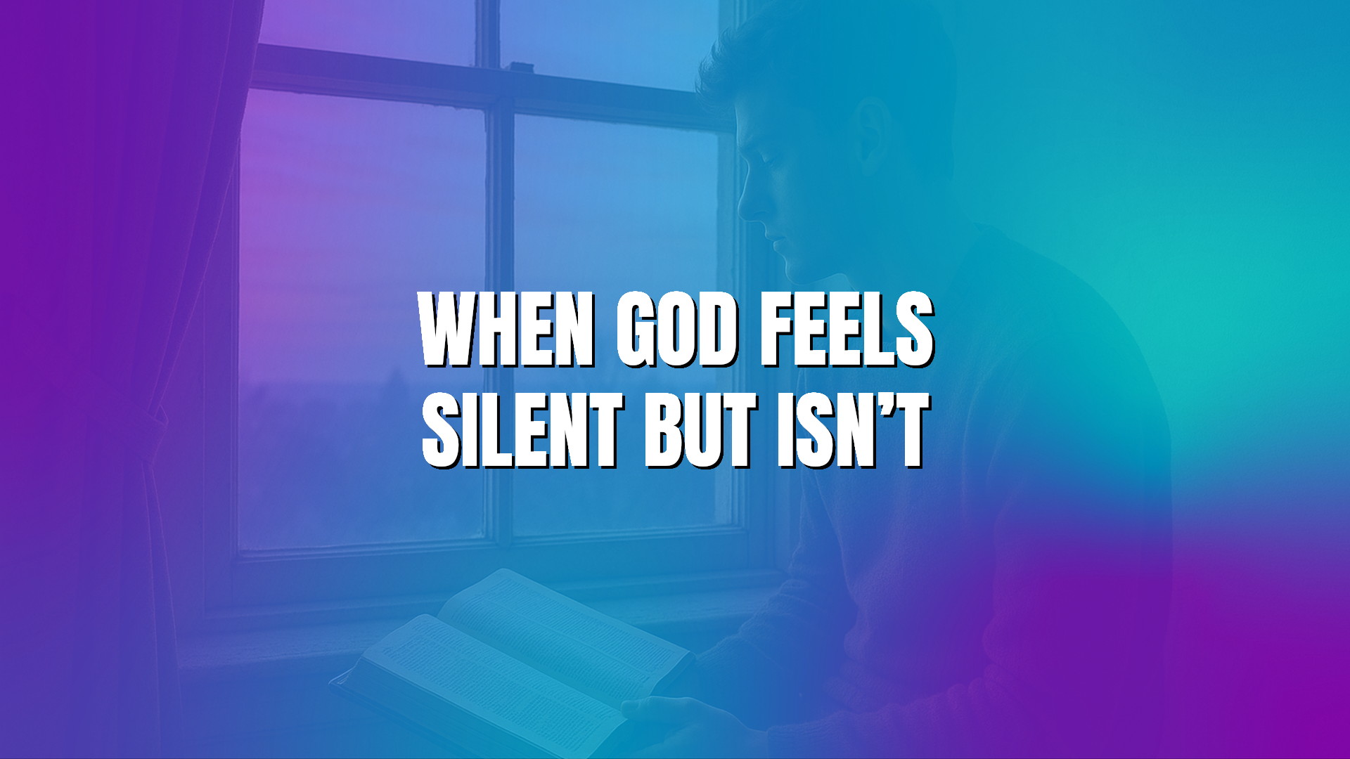 When God Feels Silent but Isn’t