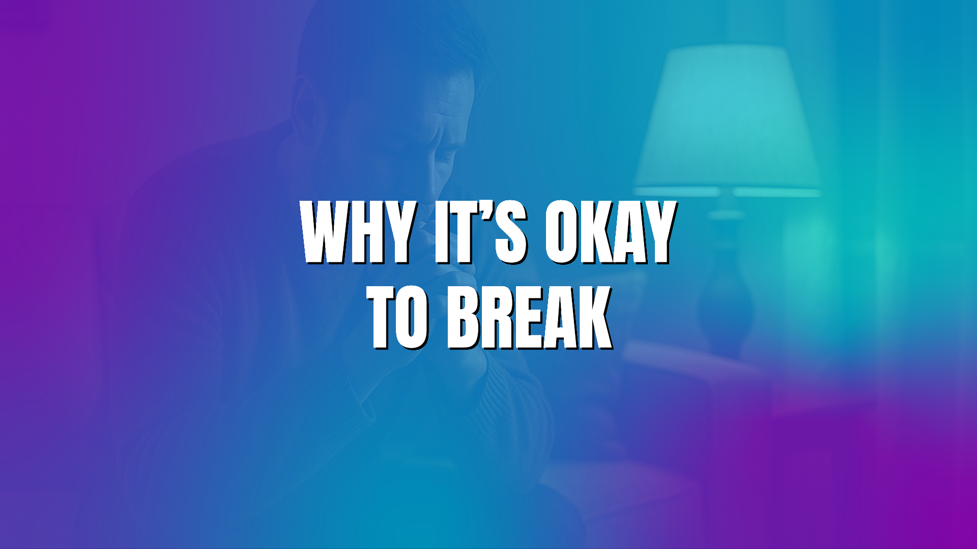 Why It’s Okay to Break